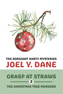 Die Geheimnisse des Sergeant Harty, Band 2: Der Griff nach dem Strohhalm / Die Weihnachtsbaummorde - The Sergeant Harty Mysteries, Volume 2: Grasp at Straws / The Christmas Tree Murders
