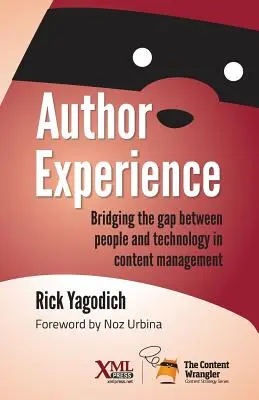 Autor Erfahrung: Die Überbrückung der Kluft zwischen Mensch und Technologie im Content Management - Author Experience: Bridging the gap between people and technology in content management