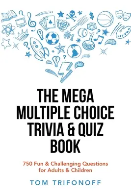 Das Mega-Multiple-Choice-Wissens- und Quizbuch: 750 lustige und herausfordernde Fragen für Erwachsene und Kinder - The Mega Multiple Choice Trivia & Quiz Book: 750 Fun & Challenging Questions for Adults & Children