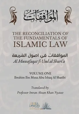 Die Versöhnung der Grundlagen des islamischen Rechts: Band 1 - Al Muwafaqat fi Usul al Shari'a: الموافق&# - The Reconciliation of the Fundamentals of Islamic Law: Volume 1 - Al Muwafaqat fi Usul al Shari'a: الموافق&#