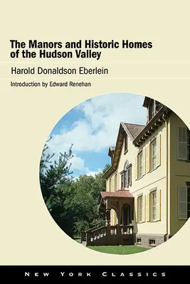 Die Herrenhäuser und historischen Häuser des Hudson Valley - The Manors and Historic Homes of the Hudson Valley