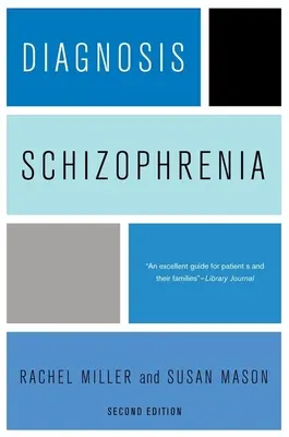 Die Diagnose: Schizophrenie: Ein umfassendes Hilfsmittel für Verbraucher, Familien und helfende Fachkräfte, zweite Auflage - Diagnosis: Schizophrenia: A Comprehensive Resource for Consumers, Families, and Helping Professionals, Second Edition