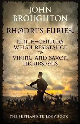 Rhodri's Furies: Walisischer Widerstand gegen Wikinger- und Sachseneinfälle im neunten Jahrhundert - Rhodri's Furies: Ninth-century Welsh Resistance to Viking and Saxon incursions