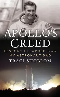 Apollo's Credo: Lektionen, die ich von meinem Astronautenvater gelernt habe Richard F. Gordon, Jr. - Apollo's Creed: Lessons I Learned from My Astronaut Dad Richard F. Gordon, Jr.