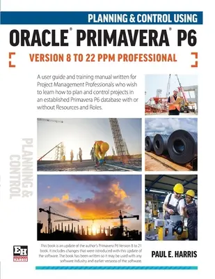 Planung und Steuerung mit Oracle Primavera P6 Versionen 8 bis 22 PPM Professional - Planning and Control Using Oracle Primavera P6 Versions 8 to 22 PPM Professional