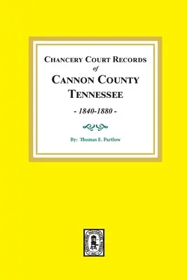 Kanzleigerichtsaufzeichnungen von Cannon County, Tennessee, 1840-1880. - Chancery Court Records of Cannon County, Tennessee, 1840-1880.