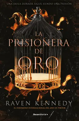 La Prisionera de Oro. Una Jaula Dorada Sigue Siendo Una Prisin / Vergoldet. der vergoldete Gefangene - La Prisionera de Oro. Una Jaula Dorada Sigue Siendo Una Prisin / Gild. the Plated Prisoner