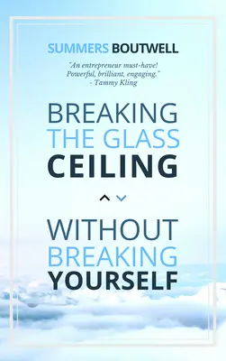 Die gläserne Decke durchbrechen, ohne sich selbst zu zerbrechen - Breaking the Glass Ceiling Without Breaking Yourself