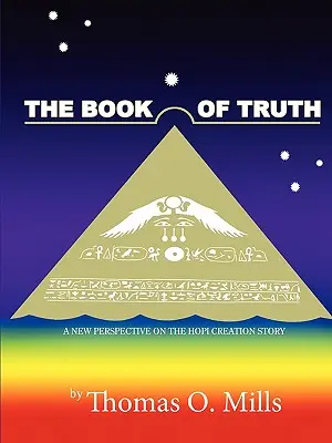 Das Buch der Wahrheit Eine neue Perspektive auf die Schöpfungsgeschichte der Hopi - The Book Of Truth A New Perspective on the Hopi Creation Story