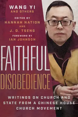 Treuer Ungehorsam: Schriften zu Kirche und Staat aus einer chinesischen Hauskirchen-Bewegung - Faithful Disobedience: Writings on Church and State from a Chinese House Church Movement