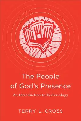 Das Volk der Gegenwart Gottes: Eine Einführung in die Ekklesiologie - The People of God's Presence: An Introduction to Ecclesiology