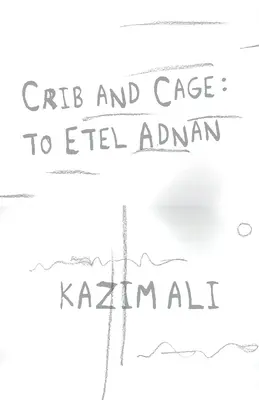 Krippe und Käfig: Für Etel Adnan - Crib and Cage: To Etel Adnan