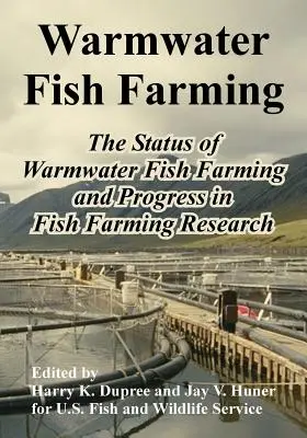 Warmwasser-Fischzucht: Der Status der Warmwasserfischzucht und Fortschritte in der Fischzuchtforschung - Warmwater Fish Farming: The Status of Warmwater Fish Farming and Progress in Fish Farming Research