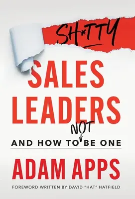 Beschissene Vertriebsleiter: Und wie man nicht einer wird - Shitty Sales Leaders: And How to Not Be One