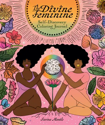 Das Göttlich-Weibliche: Self-Discovery Coloring Journal - The Divine Feminine: Self-Discovery Coloring Journal