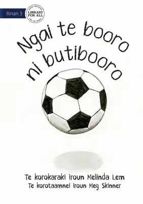 Ich bin ein Fußball - Ngai te booro ni butibooro (Te Kiribati) - I Am A Soccer Ball - Ngai te booro ni butibooro (Te Kiribati)