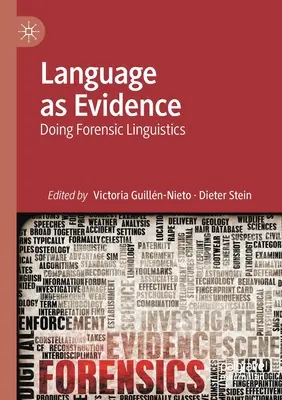 Sprache als Beweismittel: Forensische Linguistik im Einsatz - Language as Evidence: Doing Forensic Linguistics