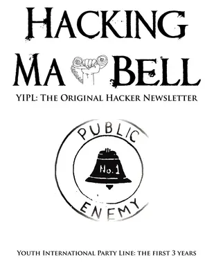 Hacking Ma Bell: Der erste Hacker-Newsletter - Youth International Party Line, Die ersten drei Jahre - Hacking Ma Bell: The First Hacker Newsletter - Youth International Party Line, The First Three Years