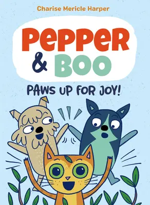 Pepper & Boo: Pfoten hoch für Freude! (eine Graphic Novel) - Pepper & Boo: Paws Up for Joy! (a Graphic Novel)