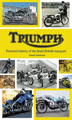 Triumph: Bildliche Geschichte der großen britischen Automarke - Triumph: Pictorial History of the Great British Marque