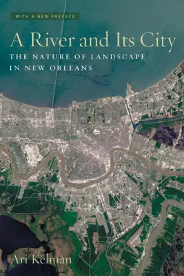 Ein Fluss und seine Stadt: Die Natur der Landschaft in New Orleans - A River and Its City: The Nature of Landscape in New Orleans