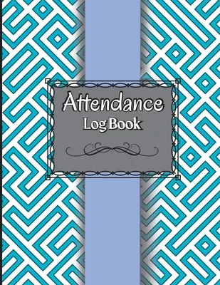 Anwesenheitstagebuch für Lehrer: Anwesenheitsregister-Buch. Anwesenheitsliste für Lehrer, Mitarbeiter, Personal 100 Seiten Notenbuch - Attendance Log Book for Teachers: Attendance Register Book. ​​Attendance Tracking Chart for Teachers, Employees, Staff 100 Pages Gradebook