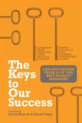 Die Schlüssel zu unserem Erfolg: Lektionen, die wir von 25 unserer besten Projektmanager gelernt haben - The Keys to Our Success: Lessons Learned from 25 of Our Best Project Managers