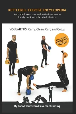 Kettlebell-Übungs-Lexikon VOL. 1: Kettlebell Carry, Clean, Curl und Getup-Übungsvarianten - Kettlebell Exercise Encyclopedia VOL. 1: Kettlebell carry, clean, curl, and getup exercise variations