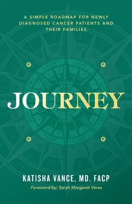 Die Reise: Ein einfacher Wegweiser für neu diagnostizierte Krebspatienten und ihre Familien - Journey: A Simple Roadmap for Newly Diagnosed Cancer Patients and Their Families