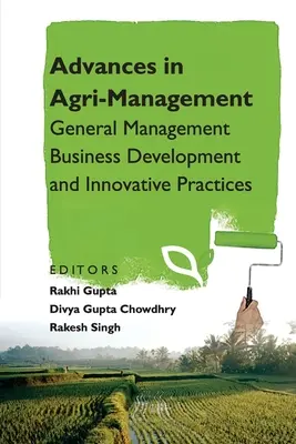 Fortschritte im Agri-Management: Allgemeines Management - Geschäftsentwicklung und innovative Praktiken - Advances in Agri-Management: General Management Business Development and Innovative Practices