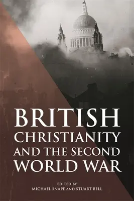 Das britische Christentum und der Zweite Weltkrieg - British Christianity and the Second World War