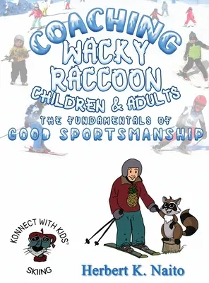 Der verrückte Waschbär, Kinder und Erwachsene lernen die Grundlagen des guten Sportsgeistes - Coaching Wacky Raccoon, Children, and Adults the Fundamentals of Good Sportsmanship