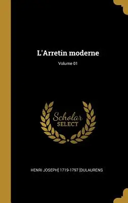L'Arretin moderne; Band 01 - L'Arretin moderne; Volume 01