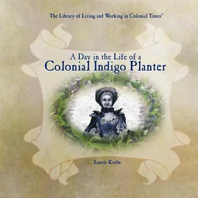 Ein Tag im Leben eines kolonialen Indigopflanzers - A Day in the Life of a Colonial Indigo Planter