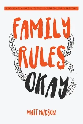 Familienregeln okay: Ganz werden ohne das Bedürfnis nach Anerkennung - Family Rules Okay: Becoming Whole Without the Need for Approval