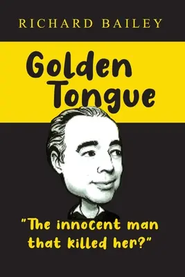 Goldene Zunge: Der unschuldige Mann, der sie tötete? - Golden Tongue: The Innocent Man that Killed Her?