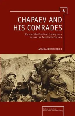 Chapaev und seine Kameraden: Krieg und der russische literarische Held im zwanzigsten Jahrhundert - Chapaev and His Comrades: War and the Russian Literary Hero Across the Twentieth Century