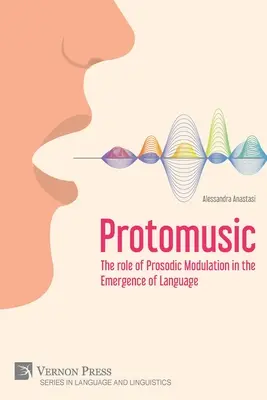 Protomusik: Die Rolle der prosodischen Modulation bei der Entstehung von Sprache - Protomusic: The role of Prosodic Modulation in the Emergence of Language