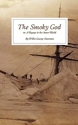 Der rauchige Gott: oder eine Reise in die innere Welt - The Smoky God: or A Voyage to the Inner World