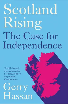 Schottland erhebt sich: Der Fall für die Unabhängigkeit - Scotland Rising: The Case for Independence