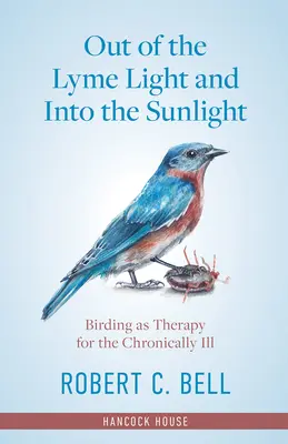 Raus aus dem Lyme-Licht und rein ins Sonnenlicht: Vogelbeobachtung als Therapie für chronisch Kranke - Out of the Lyme Light and Into the Sunlight: Birding as Therapy for the Chronically Ill