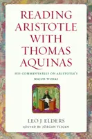 Aristoteles lesen mit Thomas von Aquin: Seine Kommentare zu den Hauptwerken des Aristoteles - Reading Aristotle with Thomas Aquinas: His Commentaries on Aristotle's Major Works