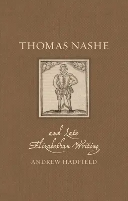 Thomas Nashe und das späte elisabethanische Schreiben - Thomas Nashe and Late Elizabethan Writing