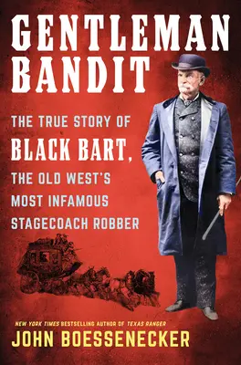 Gentleman Bandit: Die wahre Geschichte von Black Bart, dem berüchtigtsten Postkutschenräuber des Alten Westens - Gentleman Bandit: The True Story of Black Bart, the Old West's Most Infamous Stagecoach Robber