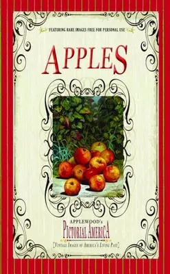 Äpfel (Pictorial America): Vintage-Bilder aus Amerikas lebendiger Vergangenheit - Apples (Pictorial America): Vintage Images of America's Living Past