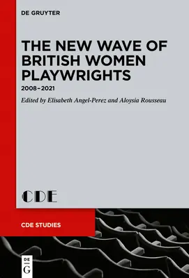 Die neue Welle der britischen Dramatikerinnen - The New Wave of British Women Playwrights