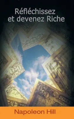 Reflechissez Et Devenez Riche / Denke und werde reich (Französische Ausgabe) - Reflechissez Et Devenez Riche / Think and Grow Rich (French Edition)