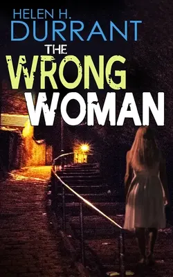 THE WRONG WOMAN ein absolut fesselnder Krimi mit einer gewaltigen Wendung - THE WRONG WOMAN an absolutely gripping crime mystery with a massive twist