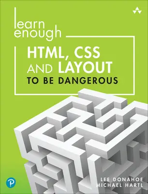 Lernen Sie genug Html, CSS und Layout, um gefährlich zu sein: Eine Einführung in die moderne Website-Erstellung und Templating-Systeme - Learn Enough Html, CSS and Layout to Be Dangerous: An Introduction to Modern Website Creation and Templating Systems