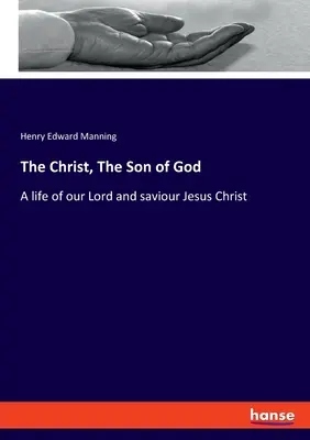 Der Christus, der Sohn Gottes: Ein Leben unseres Herrn und Erlösers Jesus Christus - The Christ, The Son of God: A life of our Lord and saviour Jesus Christ